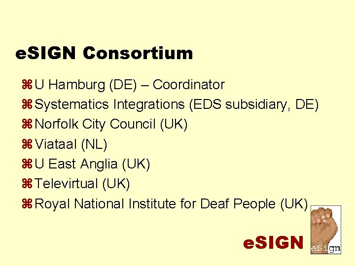 e. SIGN Consortium z U Hamburg (DE) – Coordinator z Systematics Integrations (EDS subsidiary,