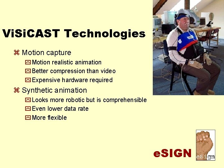 Vi. Si. CAST Technologies z Motion capture y Motion realistic animation y Better compression