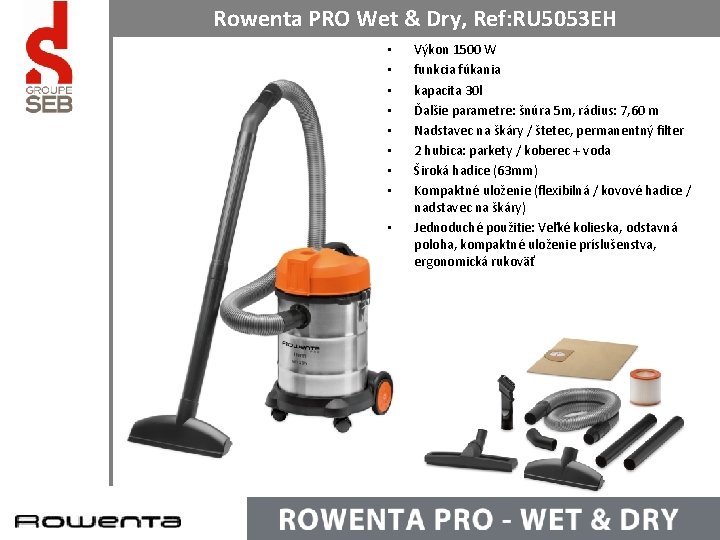 Rowenta PRO Wet & Dry, Ref: RU 5053 EH • • • Výkon 1500 Rowenta PRO Wet & Dry, Ref: RU 5053 EH • • • Výkon 1500