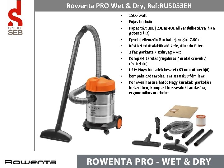 Rowenta PRO Wet & Dry, Ref: RU 5053 EH • • • 1500 watt Rowenta PRO Wet & Dry, Ref: RU 5053 EH • • • 1500 watt