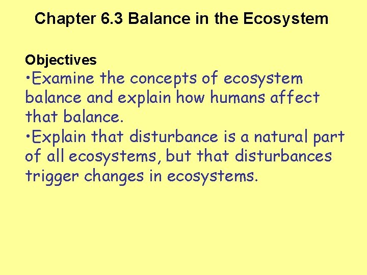 Chapter 6. 3 Balance in the Ecosystem Objectives • Examine the concepts of ecosystem