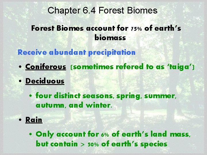 Chapter 6. 4 Forest Biomes account for 75% of earth’s biomass Receive abundant precipitation