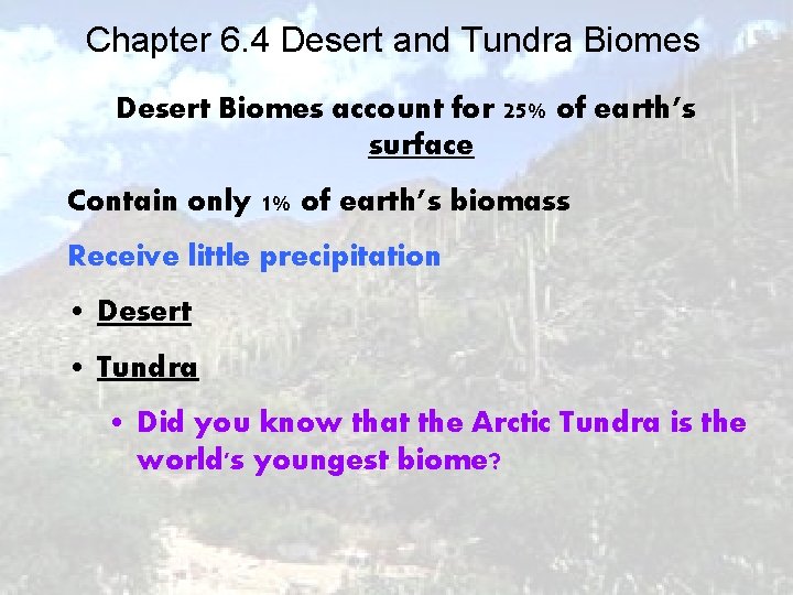 Chapter 6. 4 Desert and Tundra Biomes Desert Biomes account for 25% of earth’s