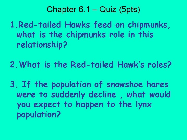 Chapter 6. 1 – Quiz (5 pts) 1. Red-tailed Hawks feed on chipmunks, what