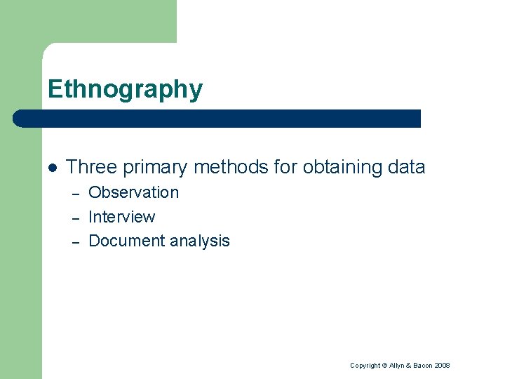 Ethnography l Three primary methods for obtaining data – – – Observation Interview Document