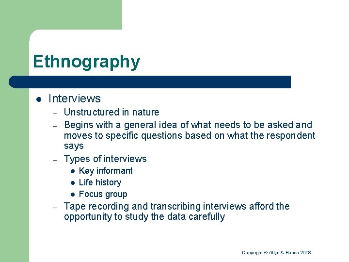 Ethnography l Interviews – – – Unstructured in nature Begins with a general idea