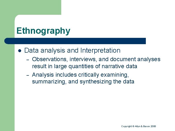 Ethnography l Data analysis and Interpretation – – Observations, interviews, and document analyses result