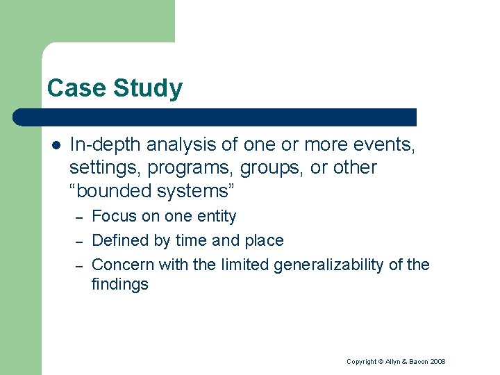 Case Study l In-depth analysis of one or more events, settings, programs, groups, or