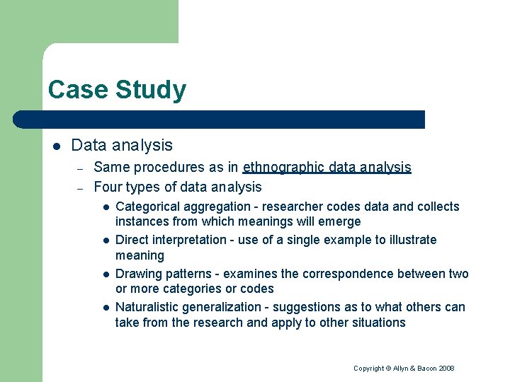 Case Study l Data analysis – – Same procedures as in ethnographic data analysis