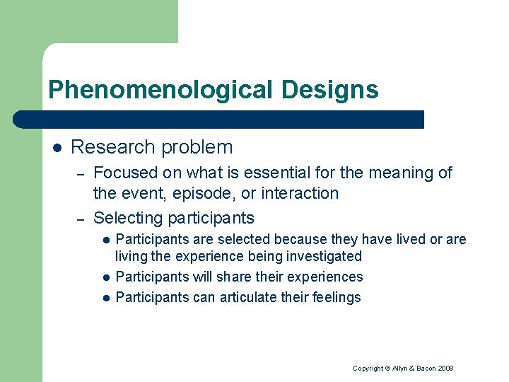 Phenomenological Designs l Research problem – – Focused on what is essential for the