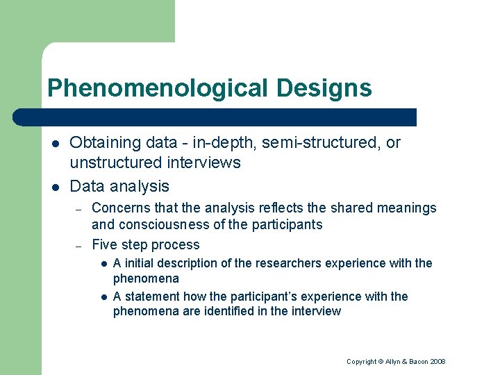 Phenomenological Designs l l Obtaining data - in-depth, semi-structured, or unstructured interviews Data analysis