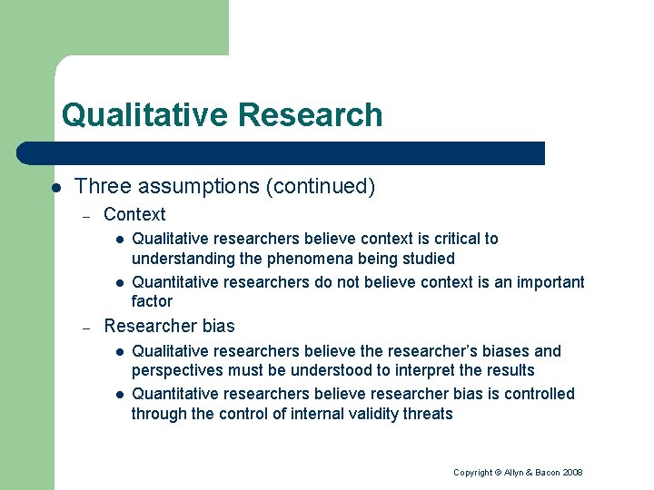 Qualitative Research l Three assumptions (continued) – Context l l – Qualitative researchers believe