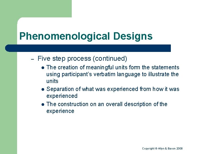 Phenomenological Designs – Five step process (continued) l l l The creation of meaningful