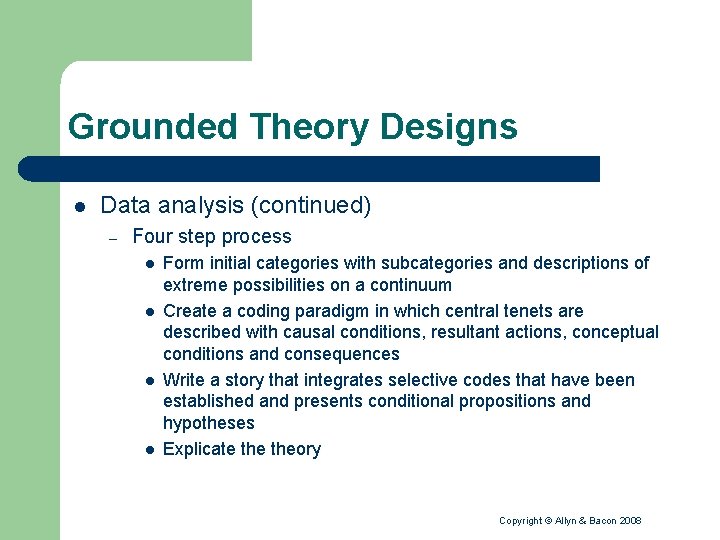 Grounded Theory Designs l Data analysis (continued) – Four step process l l Form