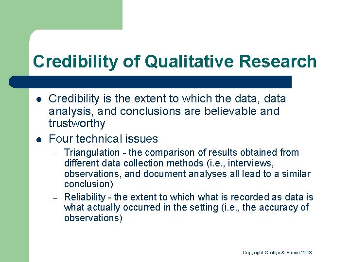 Credibility of Qualitative Research l l Credibility is the extent to which the data,