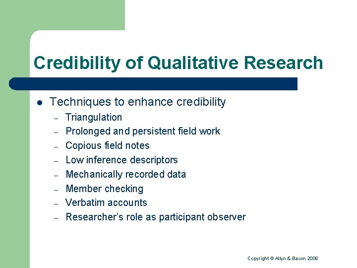 Credibility of Qualitative Research l Techniques to enhance credibility – – – – Triangulation