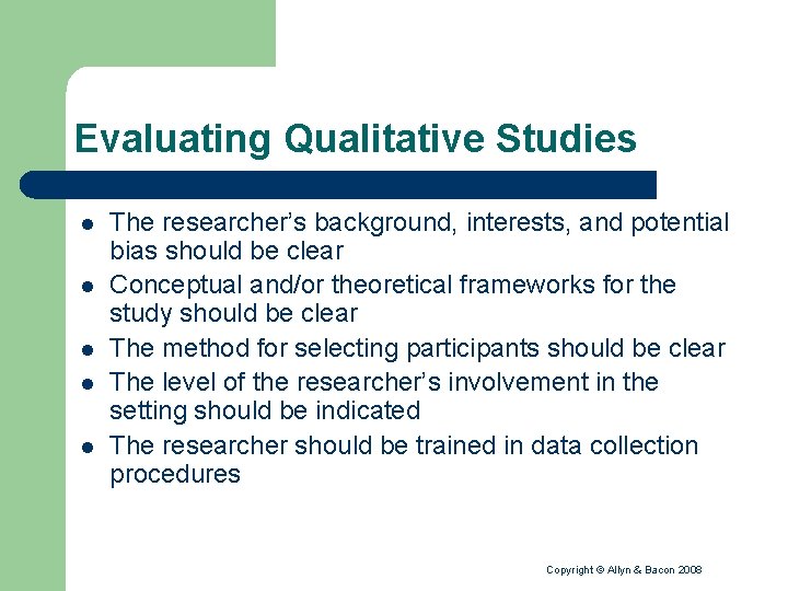 Evaluating Qualitative Studies l l l The researcher’s background, interests, and potential bias should