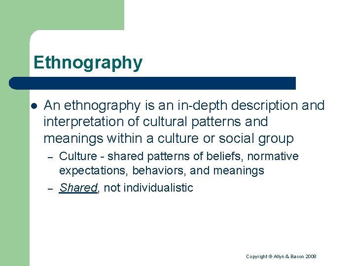 Ethnography l An ethnography is an in-depth description and interpretation of cultural patterns and