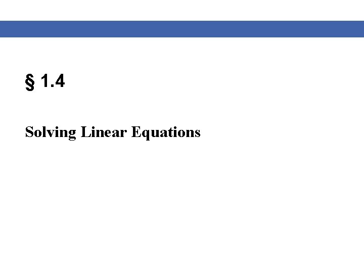 § 1. 4 Solving Linear Equations 