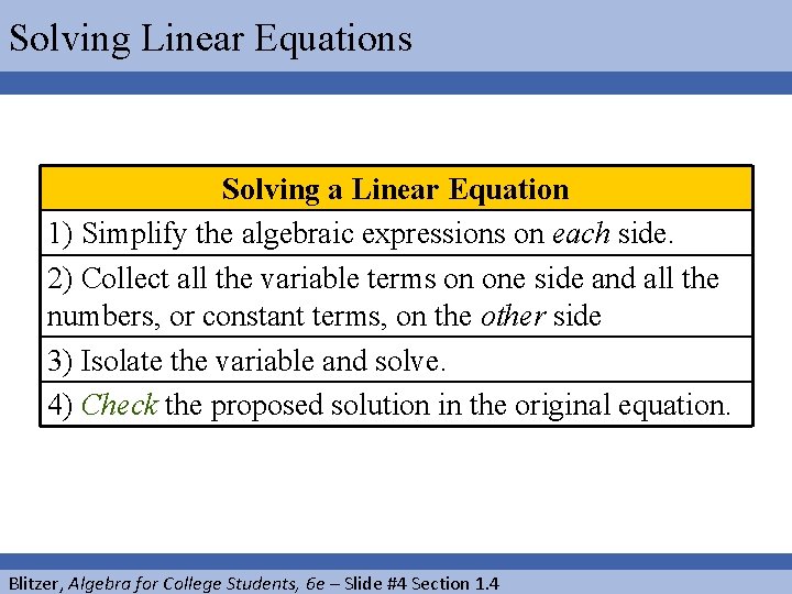 Solving Linear Equations Solving a Linear Equation 1) Simplify the algebraic expressions on each