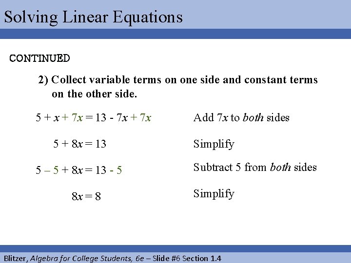 Solving Linear Equations CONTINUED 2) Collect variable terms on one side and constant terms