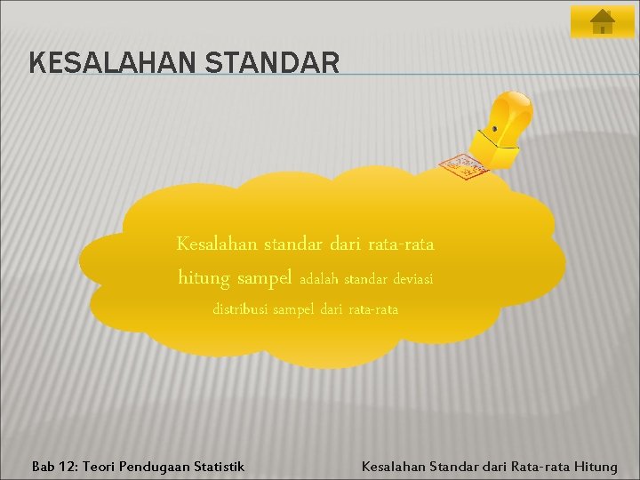 KESALAHAN STANDAR Kesalahan standar dari rata-rata hitung sampel adalah standar deviasi distribusi sampel dari