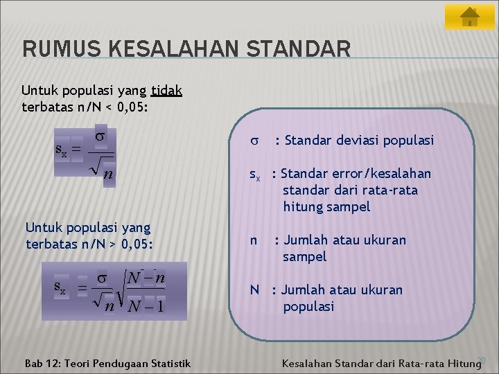 RUMUS KESALAHAN STANDAR Untuk populasi yang tidak terbatas n/N < 0, 05: sx =