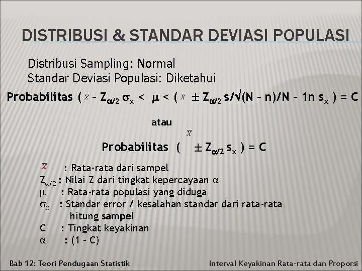 DISTRIBUSI & STANDAR DEVIASI POPULASI Distribusi Sampling: Normal Standar Deviasi Populasi: Diketahui Probabilitas (