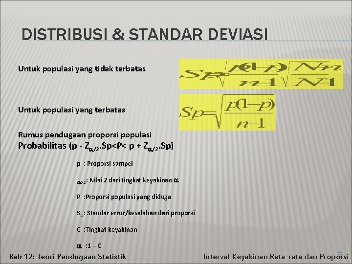 DISTRIBUSI & STANDAR DEVIASI Untuk populasi yang tidak terbatas Untuk populasi yang terbatas Rumus