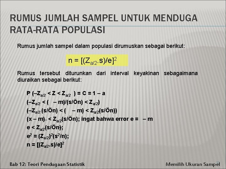 RUMUS JUMLAH SAMPEL UNTUK MENDUGA RATA-RATA POPULASI Rumus jumlah sampel dalam populasi dirumuskan sebagai