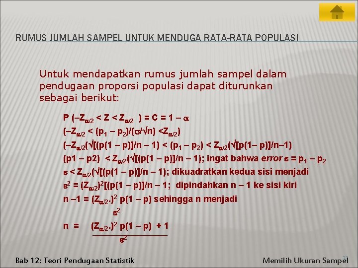 RUMUS JUMLAH SAMPEL UNTUK MENDUGA RATA-RATA POPULASI Untuk mendapatkan rumus jumlah sampel dalam pendugaan