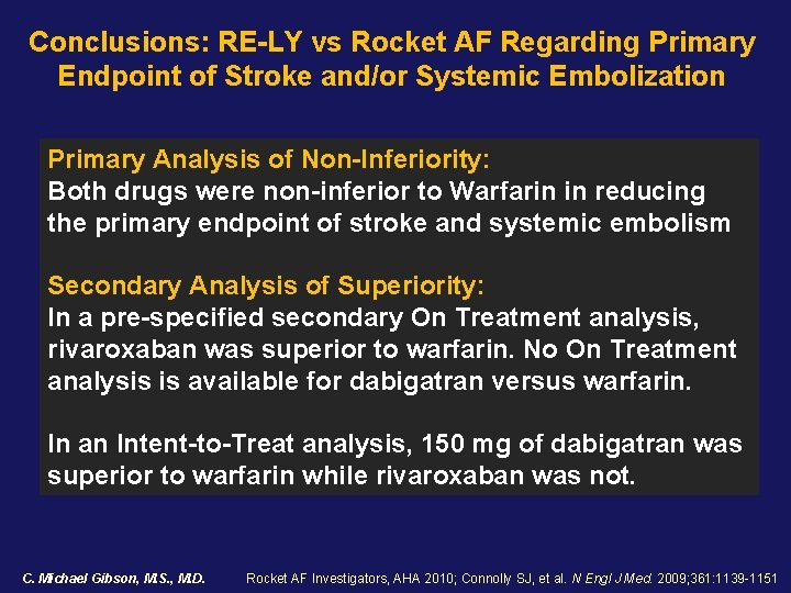 Conclusions: RE-LY vs Rocket AF Regarding Primary Endpoint of Stroke and/or Systemic Embolization Primary Conclusions: RE-LY vs Rocket AF Regarding Primary Endpoint of Stroke and/or Systemic Embolization Primary