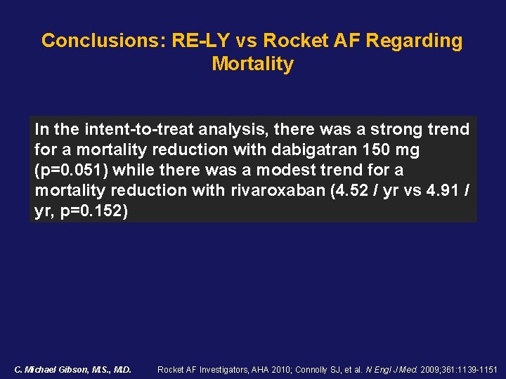 Conclusions: RE-LY vs Rocket AF Regarding Mortality In the intent-to-treat analysis, there was a Conclusions: RE-LY vs Rocket AF Regarding Mortality In the intent-to-treat analysis, there was a