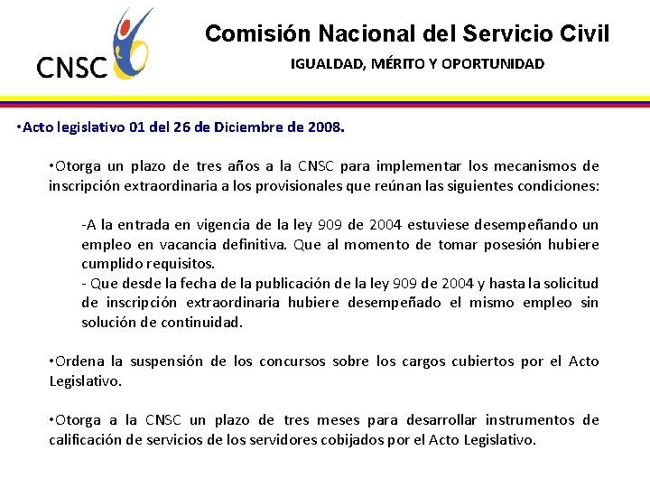 Comisión Nacional del Servicio Civil IGUALDAD, MÉRITO Y OPORTUNIDAD • Acto legislativo 01 del