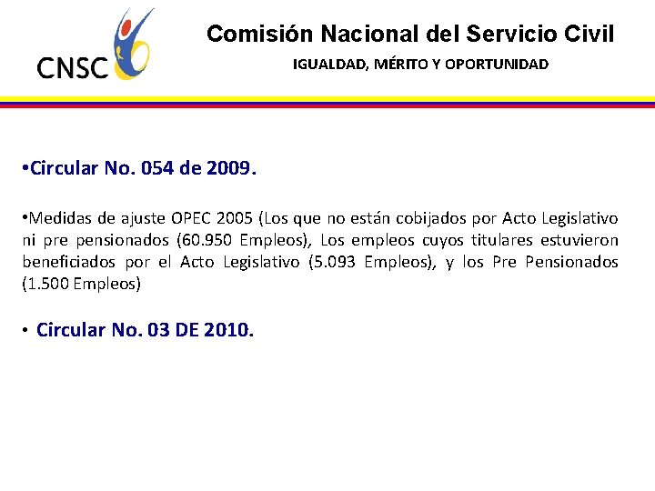 Comisión Nacional del Servicio Civil IGUALDAD, MÉRITO Y OPORTUNIDAD • Circular No. 054 de