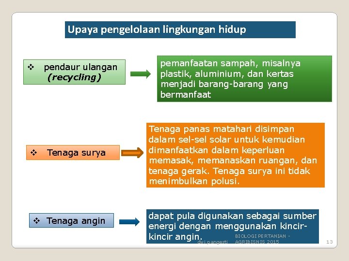 Upaya pengelolaan lingkungan hidup v v pendaur ulangan (recycling) Tenaga surya v Tenaga angin