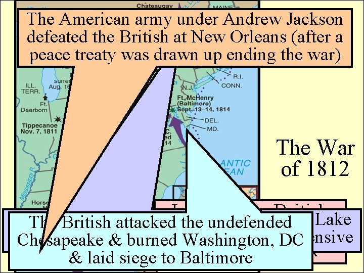 The American army under Andrew Jackson defeated the British at New Orleans (after a