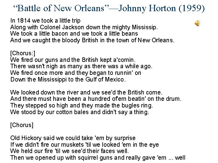 “Battle of New Orleans”—Johnny Horton (1959) In 1814 we took a little trip Along