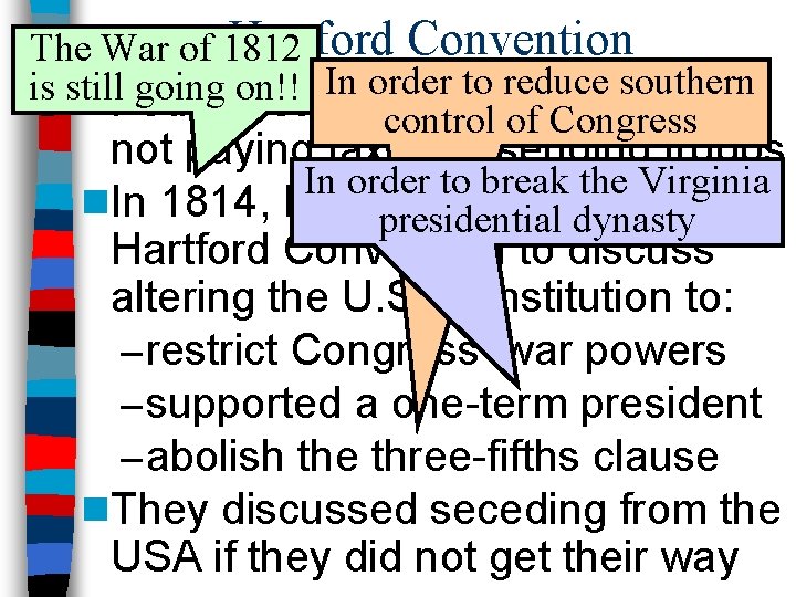 Hartford Convention The War of 1812 In order to reduce southern is still going