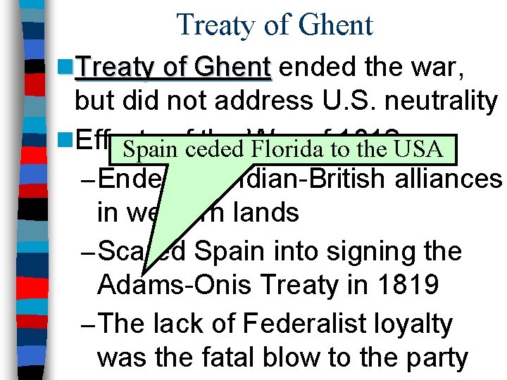 Treaty of Ghent n. Treaty of Ghent ended the war, but did not address