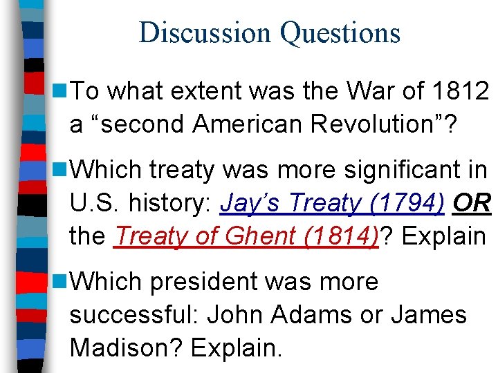 Discussion Questions n To what extent was the War of 1812 a “second American