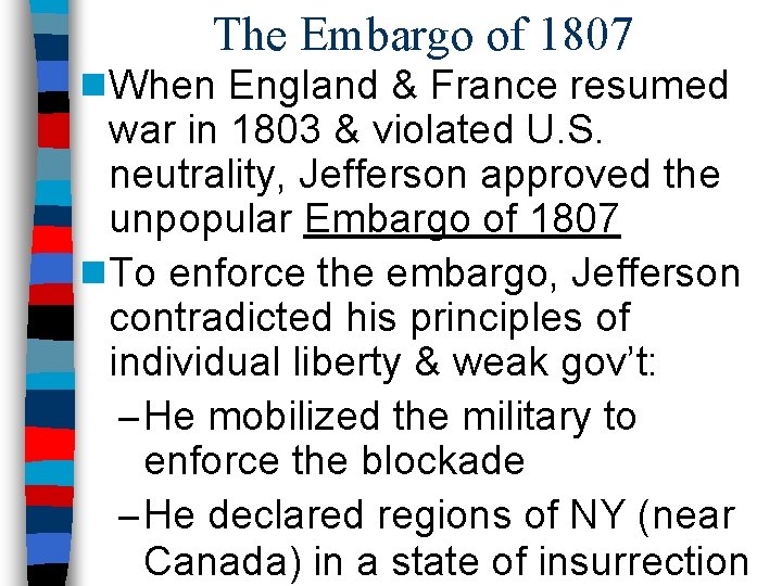 The Embargo of 1807 n When England & France resumed war in 1803 &