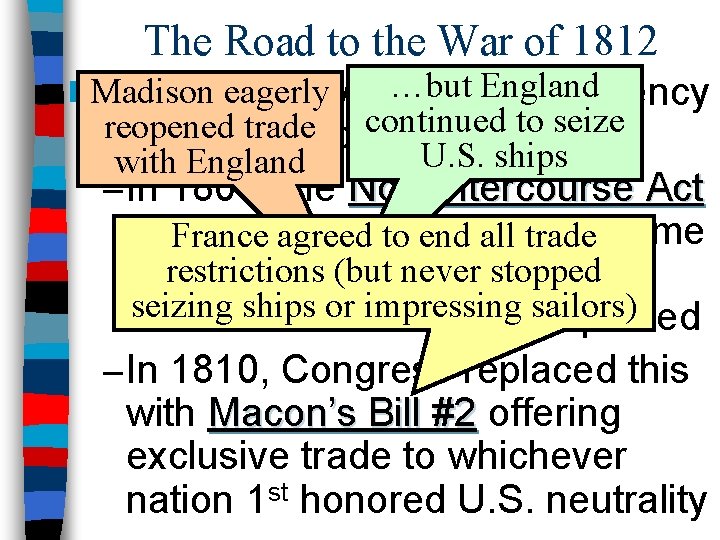 The Road to the War of 1812 …but England eagerly n. Madison The focus