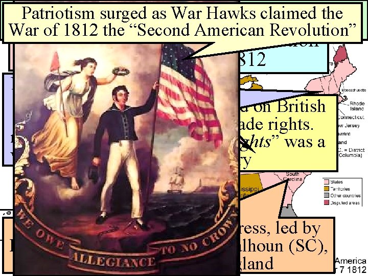 Which region would have supported athe Patriotism surged as War Hawks claimed Madison eventually