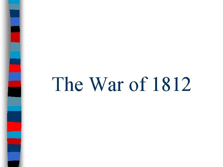 The War of 1812 