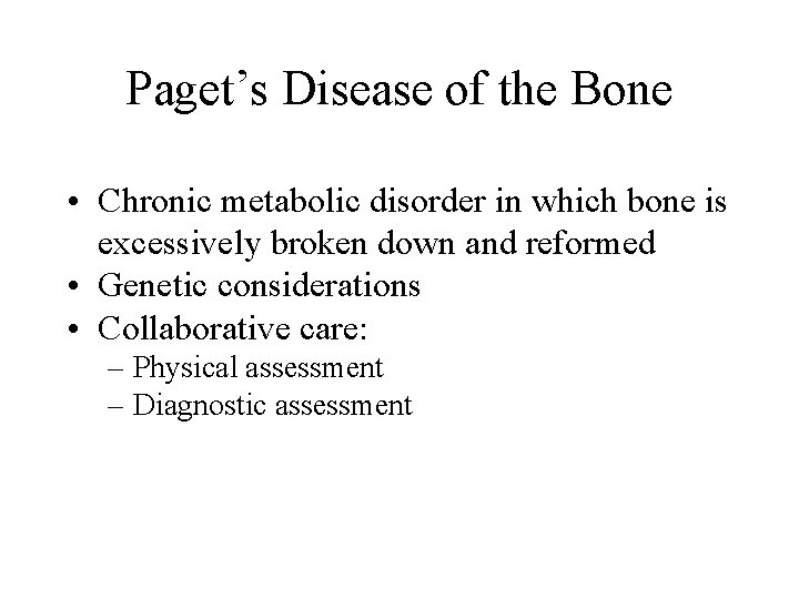 Paget’s Disease of the Bone • Chronic metabolic disorder in which bone is excessively