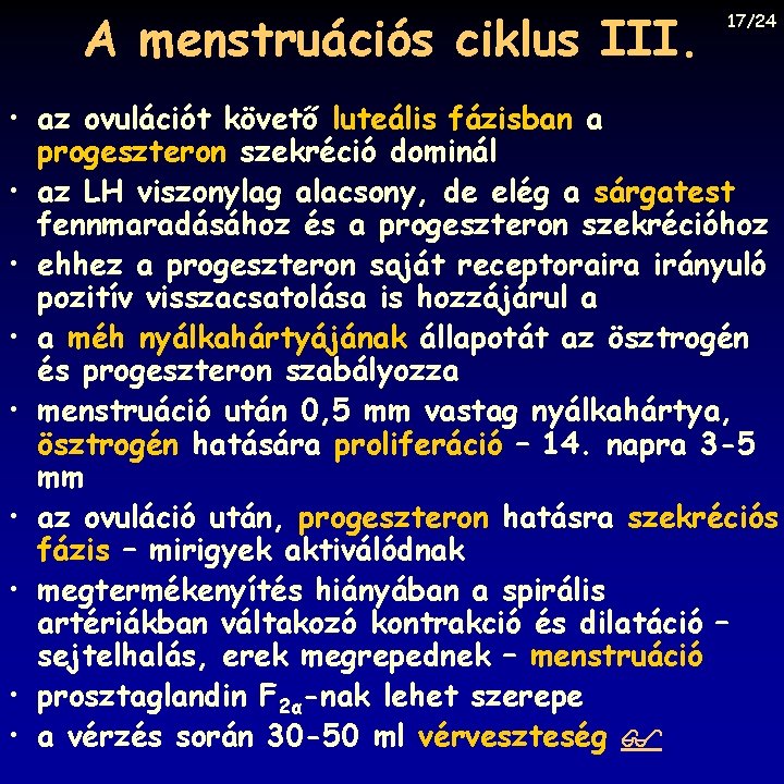 A menstruációs ciklus III. 17/24 • az ovulációt követő luteális fázisban a progeszteron szekréció