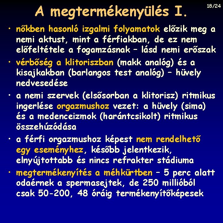 A megtermékenyülés I. 18/24 • nőkben hasonló izgalmi folyamatok előzik meg a nemi aktust,