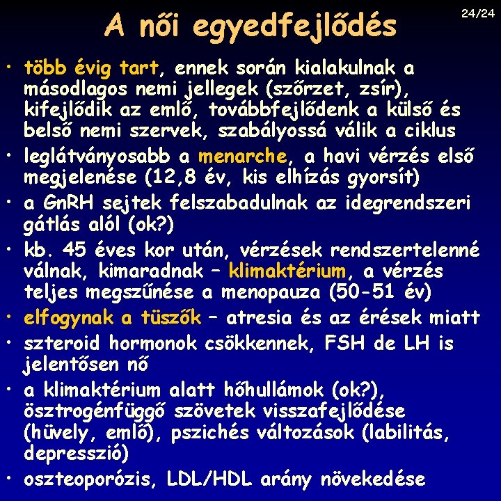 A női egyedfejlődés 24/24 • több évig tart, ennek során kialakulnak a másodlagos nemi