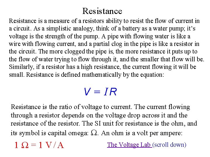 Resistance is a measure of a resistors ability to resist the flow of current
